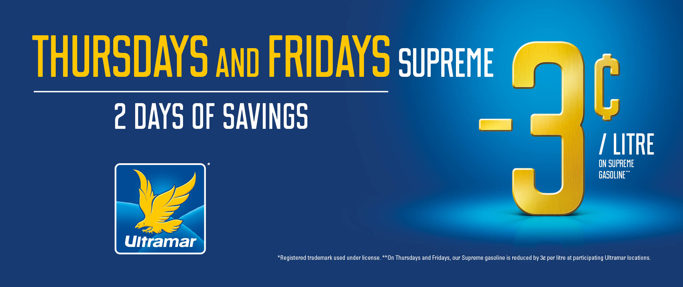 Ultramar - Thursdays and Fridays supreme -3¢ / litre. 2 Days of savings