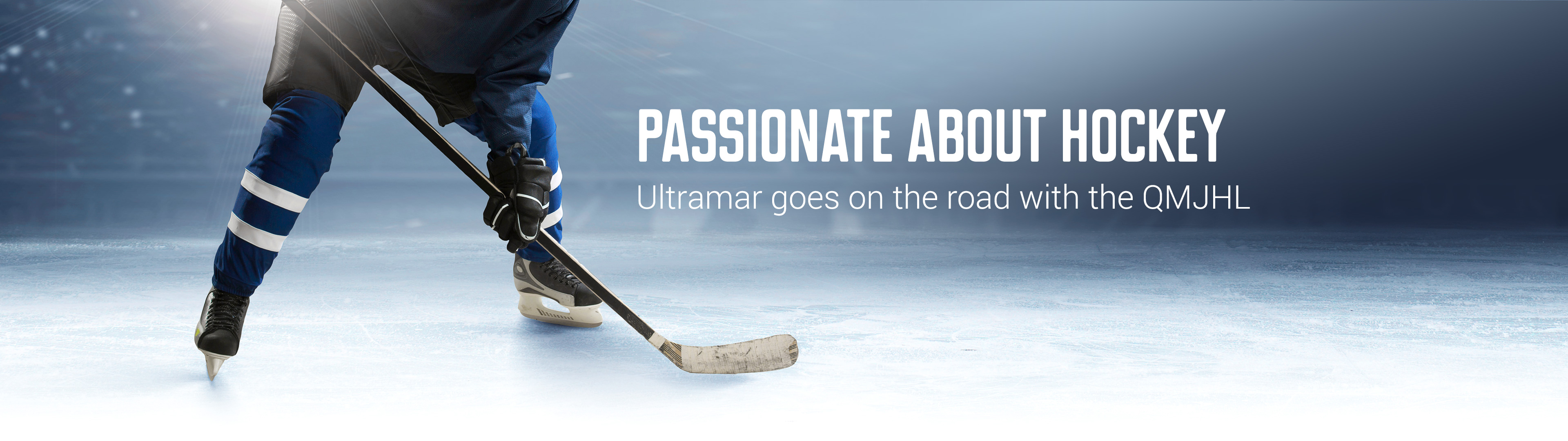 Passionnate about hockey - Ultramar goes on the roead with the QMJHL